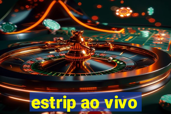 estrip ao vivo